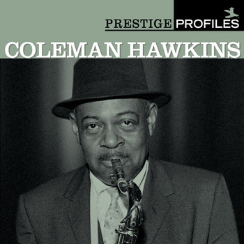 Coleman Hawkins - Prestige Profiles:  Coleman Hawkins