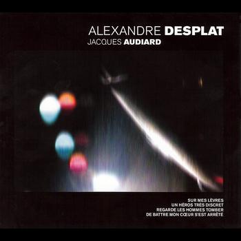 Alexandre Desplat - Alexandre Desplat / Jacques Audiard