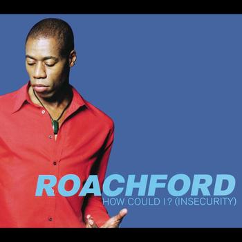 Roachford - How Could I? (Insecurity)
