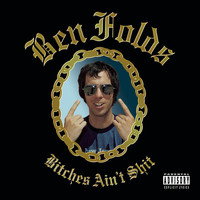 Ben Folds - Bitches Ain't Shit (Explicit)