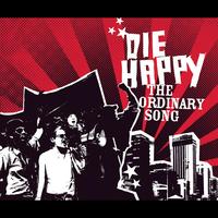 Die Happy - The Ordinary Song