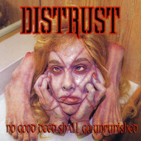 Distrust - No Good Deed Shall Go Unpunished