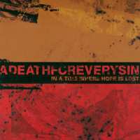 A Death For Every Sin - In A Time Where Hope Is Lost (Explicit)