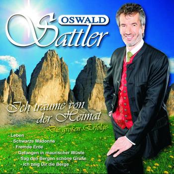 Oswald Sattler - Ich träume von der Heimat