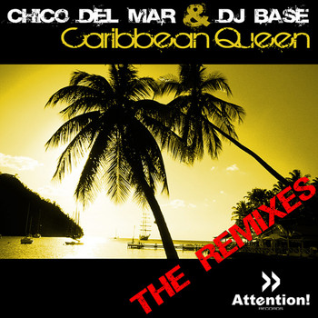 Chico del Mar & DJ Base - Caribbean Queen - The Remixes