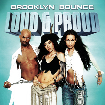 Brooklyn Bounce - Loud & Proud