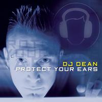 DJ Dean - Protect Your Ears