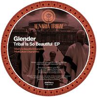 Glender - Tribal Is So Beautiful EP