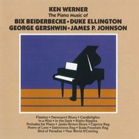 Ken Werner - The Piano Of Bix Beiderbecke, Duke Ellington, George Gershwin, James P. Johnson