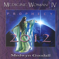 Medwyn Goodall - Medicine Woman IV - Prophecy 2012