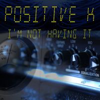 Positive K - I'm Not Having It (Re-Recorded / Remastered)