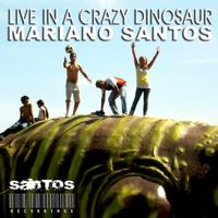Mariano Santos - Live In A Crazy Dinosaur EP