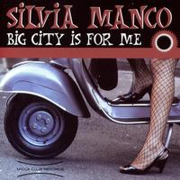 Silvia Manco - Big City Is For Me