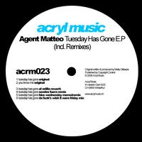 Agent Matteo - Tuesday Has Gone E.P. (Incl. Remixes)