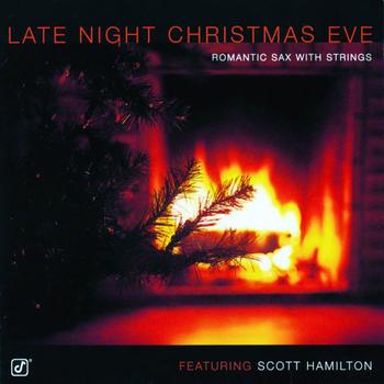 Scott Hamilton - Late Night Christmas Eve: Romantic Sax With Strings