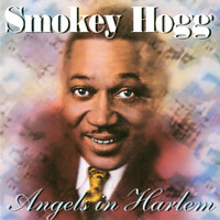 Smokey Hogg - Angels In Harlem