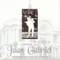 Juan Gabriel - Celebrando 25 Años De Juan Gabriel En El Palacio De Bellas Artes