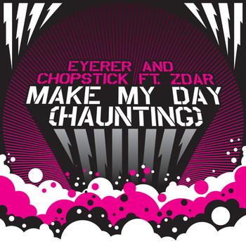 Eyerer & Chopstick ft. Zdar - Make My Day (Haunting)