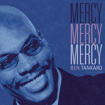 Ben Tankard - Mercy, Mercy, Mercy