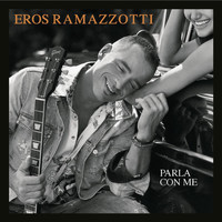 Eros Ramazzotti - Parla con me