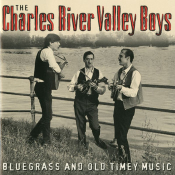The Charles River Valley Boys - Bluegrass And Old Timey Music