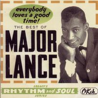 Major Lance - The Best Of Major Lance:  Everybody Loves A Good Time!