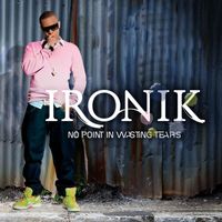 Ironik - No Point In Wasting Tears (New version)