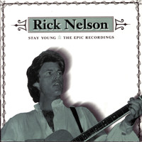 Rick Nelson - Stay Young: The Epic Recordings