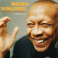 Bebo Valdes - Recuerdos De Habana: A Portrait At 80