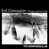 Evil Concussion - Change is gonna come