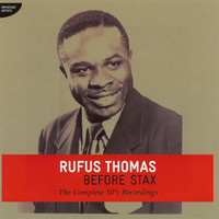 Rufus Thomas - Before Stax - The Complete 50's Recordings