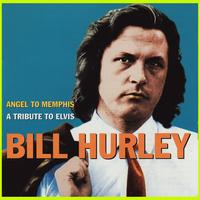 Bill Hurley - Angel to Memphis - A tribute to Elvis