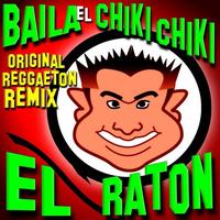 El Raton - Baila El Chiki Chiki