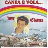 Tony Astarita - Canta E Vola