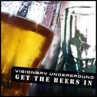 Visionary Underground - Get The Beers In