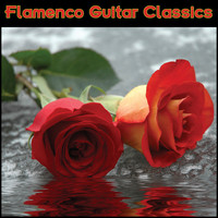 Flamenco Guitar Masters - Flamenco Guitar Classics