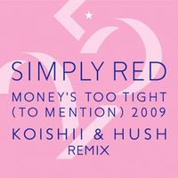 Simply Red - Money's Too Tight (To Mention) '09 (Koishii & Hush Remix)