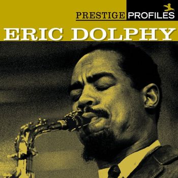 Eric Dolphy - Prestige Profiles:  Eric Dolphy