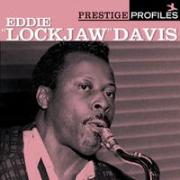 Eddie "Lockjaw" Davis - Prestige Profiles:  Eddie "Lockjaw" Davis