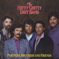 Nitty Gritty Dirt Band - Partners, Brothers and Friends