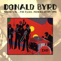 Donald Byrd - Thank You...For F.U.M.L. (Funking Up My Life)