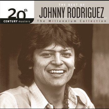 Johnny Rodriguez - The Best Of Johnny Rodriguez 20th Century Masters The Millennium Collection