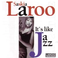 Saskia Laroo - It's Like Jazz