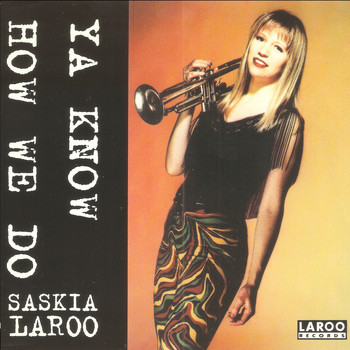 Saskia Laroo - Ya Know How We Do