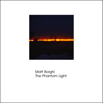 Matt Borghi - The Phantom Light