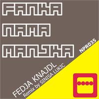 Fedja Knajdl - Fanka Nama Manjka