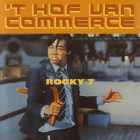 't Hof Van Commerce - Rocky 7
