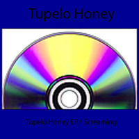 Tupelo Honey - Tupelo Honey EP / Screaming Single