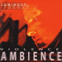 Luminous Frenzy - Violence Ambience
