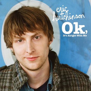 Eric Hutchinson - OK, It's Alright With Me